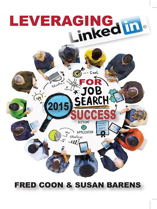 Title details for Leveraging LinkedIn for Job Search Success 2015 by Fred Coon - Available